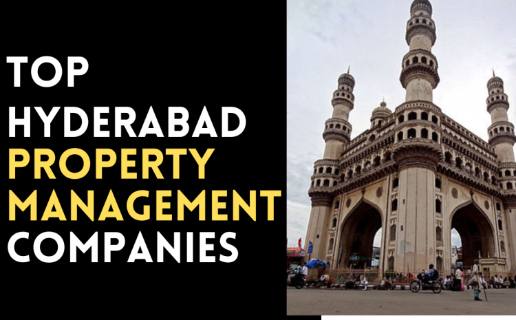  Top Hyderabad Property Management Companies