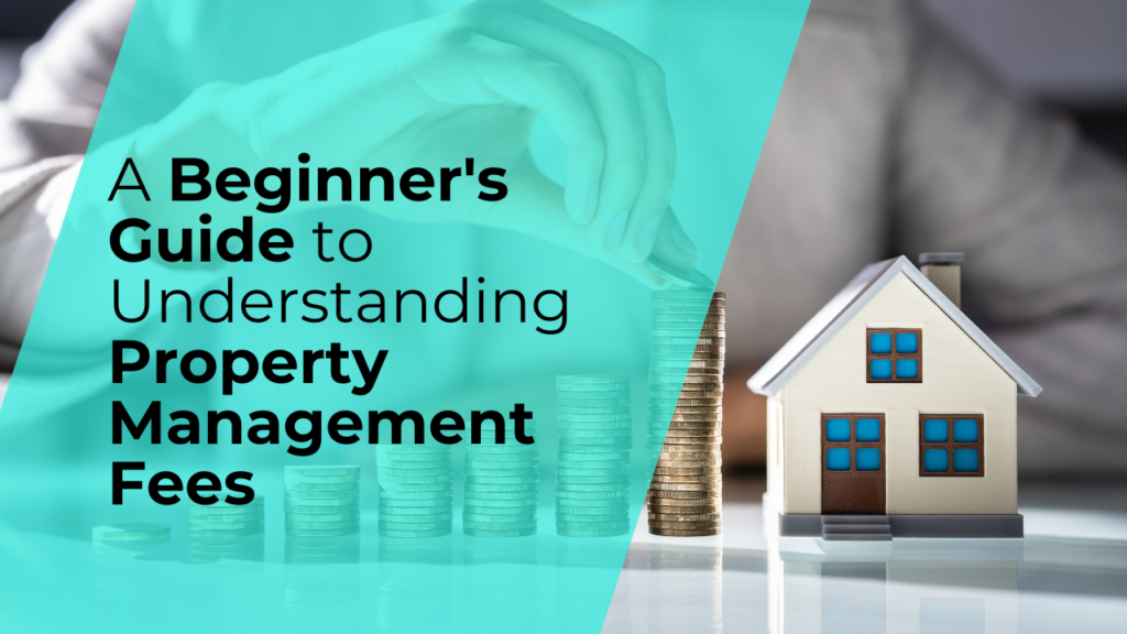 A Beginner\'s Guide to Understanding Property Management Fees a beginner's guide to understanding property management fees
